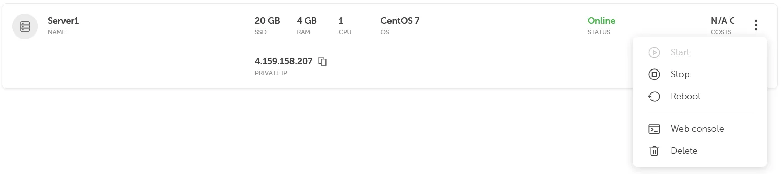 Server list view showing detailed specifications for Server1: 20 GB SSD storage, 4 GB RAM, 1 CPU, running CentOS 7 with ‘Online’ status in green. The private IP address 4.159.158.207 is displayed with a copy icon. On the right, a dropdown menu shows management options: Start, Stop, Reboot, Web console, and Delete. The server name appears on the left with a server icon, and ‘N/A €’ costs are shown on the far right.