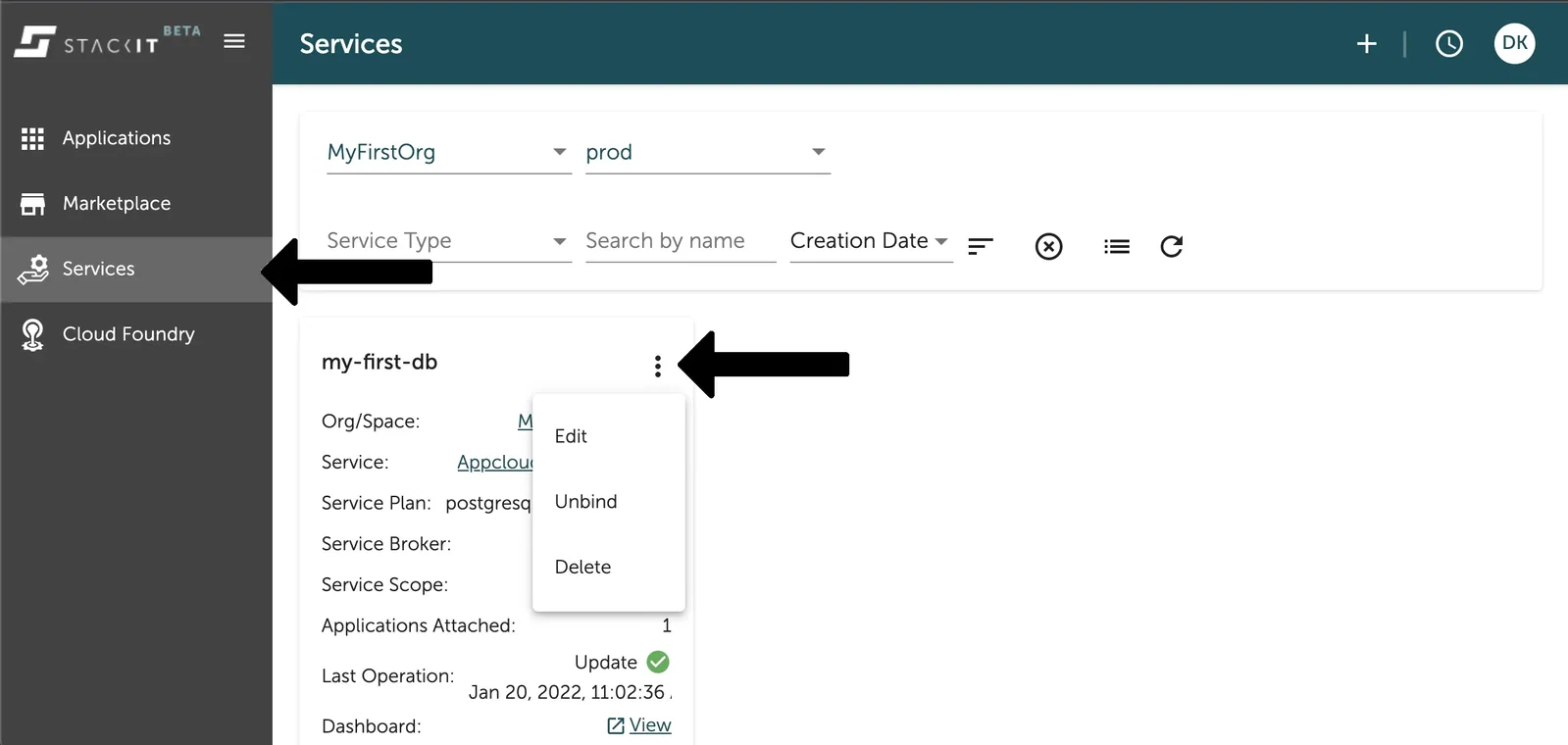A screenshot of the STACKIT UI showing the global "Services" view, accessible from the main left-hand navigation (indicated by a black arrow). The service instance "my-first-db" is listed. A black arrow points to the vertical ellipsis (three dots) menu icon next to the service instance name, which is expanded to show options: "Edit," "Unbind," and "Delete." The details of the service instance, such as Org/Space, Service, Service Plan, and the number of Applications Attached ("1"), are also visible.